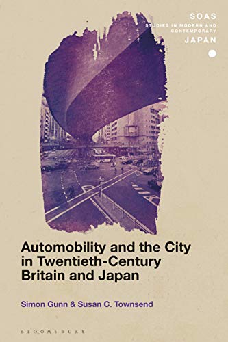 Automobility and the City in Twentieth-Century Britain and Japan [Hardcover]