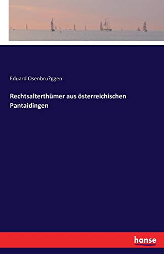 Rechtsalterthumer Aus Osterreichischen Pantaidingen (german Edition) [Paperback]