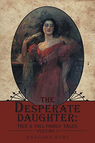 The Desperate Daughter True & Tall Family Tales, Volume 1 [Paperback]