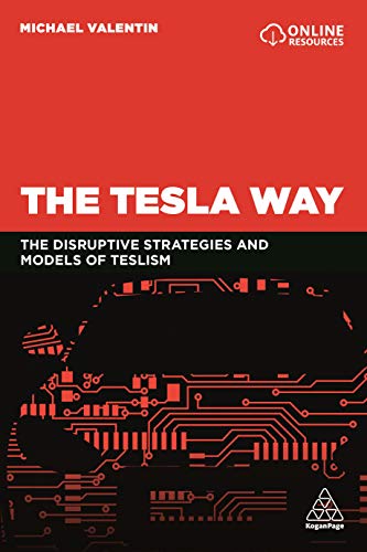 The Tesla Way The disruptive strategies and models of Teslism [Paperback]