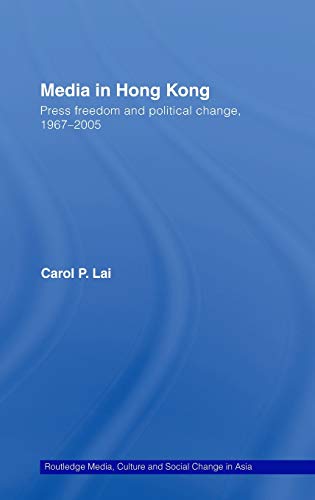 Media in Hong Kong Press Freedom and Political Change, 1967-2005 [Hardcover]