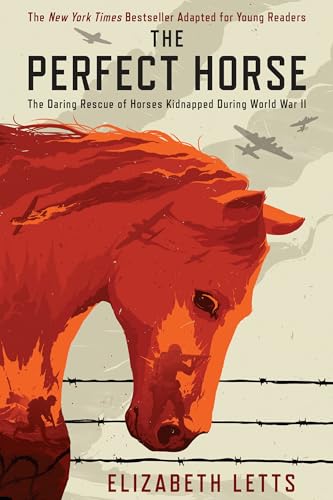 The Perfect Horse The Daring Rescue of Horses Kidnapped During World War II [Paperback]