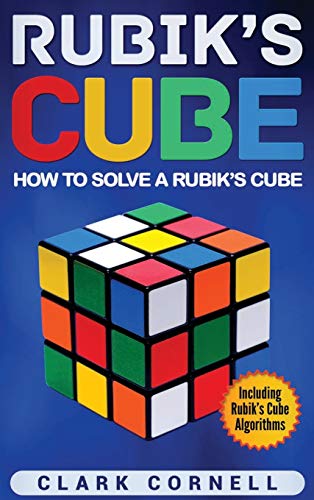 Rubik's Cube  How to Solve a Rubik's Cube, Including Rubik's Cube Algorithms [Hardcover]