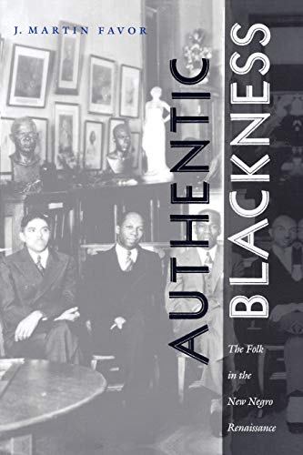 Authentic Blackness The Folk in the New Negro Renaissance [Paperback]