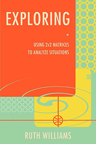 Exploring Using 2x2 Matrices To Analyze Situations [Paperback]