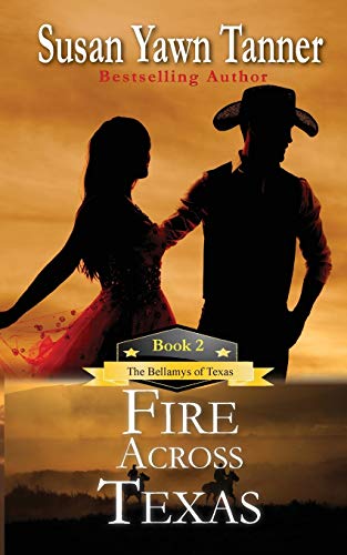 Fire Across Texas  The Bellamys of Texas, Book 2 [Paperback]