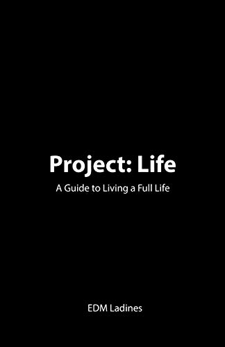 Project Life  A Guide to Living a Full Life [Paperback]