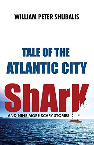 Tale Of The Atlantic City Shark And Nine More Scary Stories [Paperback]
