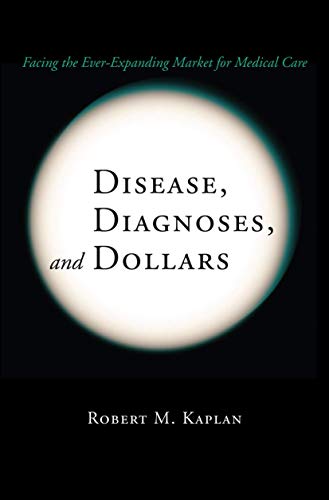 Disease, Diagnoses, and Dollars Facing the Ever-Expanding Market for Medical Ca [Paperback]