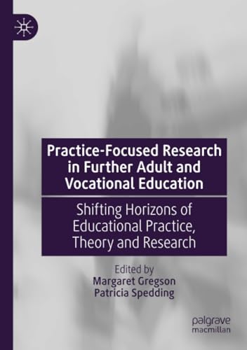 Practice-Focused Research in Further Adult and Vocational Education Shifting Ho [Paperback]