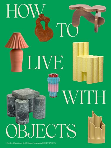 How to Live with Objects: A Guide to More Meaningful Interiors [Hardcover]