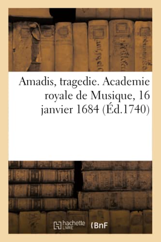 Amadis, Tragedie. Academie Royale De Musique, 16 Janvier 1684