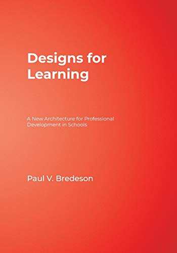 Designs for Learning A New Architecture for Professional Development in Schools [Paperback]