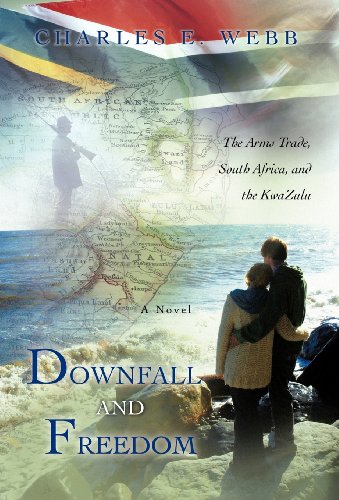 Downfall and Freedom  A Novel about the Arms Trade, South Africa, and the Kwazu [Hardcover]