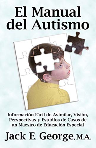 El Manual Del Autismo Informacion Facil De Asimilar, Vision, Perspectivas Y Est [Paperback]