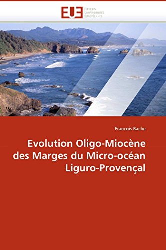 Evolution Oligo-Miocne Des Marges Du Micro-Ocan Liguro-Provenal (french Editi [Paperback]
