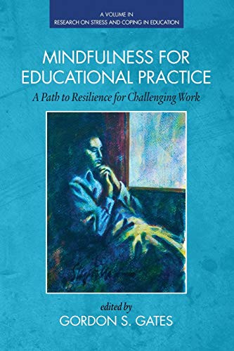 Mindfulness For Educational Practice A Path To Resilience For Challenging Work  [Paperback]