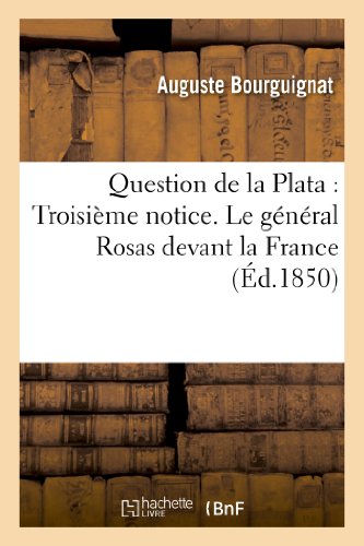 Question de la Plata  Troisieme Notice. le General Rosas Devant la France Esqu [Paperback]