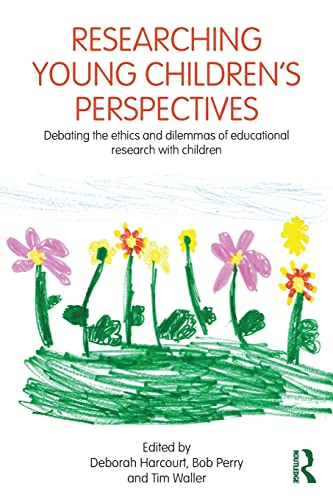 Researching Young Children's Perspectives Debating the ethics and dilemmas of e [Paperback]