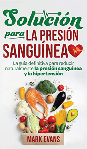 Solucin para la Presin Sangunea  La Gua Definitiva para Reducir Naturalment [Hardcover]