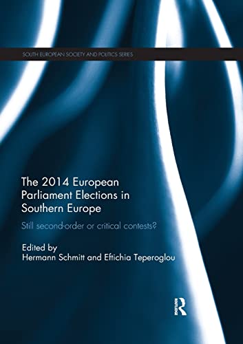 The 2014 European Parliament Elections in Southern Europe Still Second Order or [Paperback]