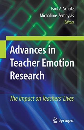 Advances in Teacher Emotion Research The Impact on Teachers' Lives [Hardcover]