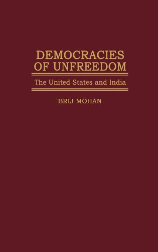 Democracies Of Unfreedom The United States And India [Hardcover]