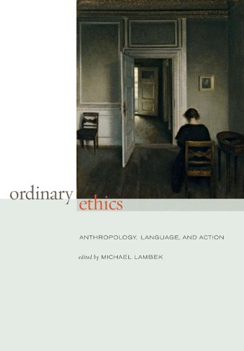 Ordinary Ethics Anthropology, Language, and Action [Hardcover]