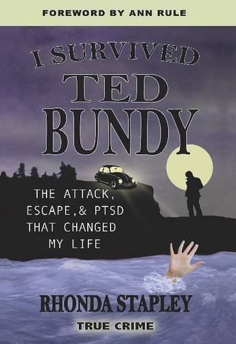 I Survived Ted Bundy The Attack, Escape & Ptsd That Changed My Life [Paperback]