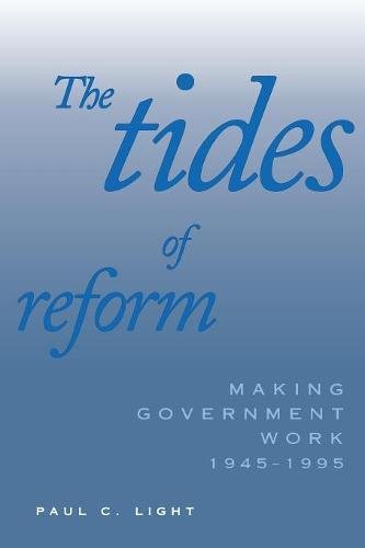 The Tides of Reform Making Government Work, 1945-1995 [Paperback]