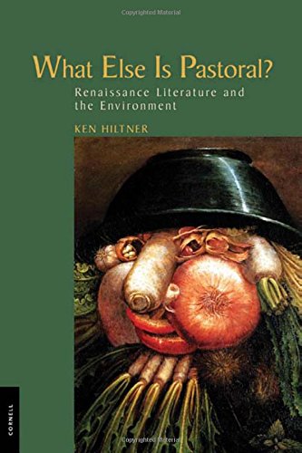 What Else Is Pastoral Renaissance Literature And The Environment [Hardcover]