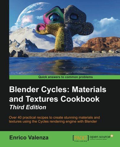 Blender Cycles Materials And Textures Cookbook, Third Edition [Paperback]