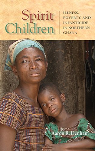 Spirit Children Illness, Poverty, and Infanticide in Northern Ghana [Hardcover]