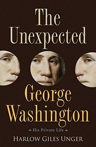 The Unexpected George Washington His Private Life [Hardcover]