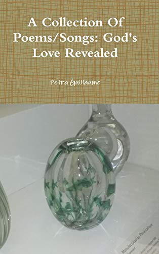 Collection of Poems/Songs  God's Love Revealed [Hardcover]