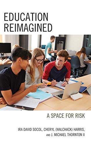 Education Reimagined A Space for Risk [Hardcover]