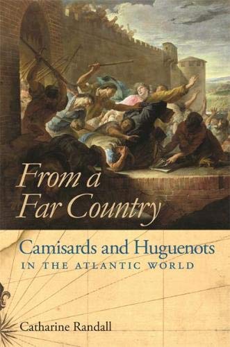 From a Far Country Camisards and Huguenots in the Atlantic World [Paperback]