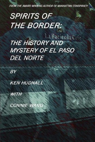 Spirits of the Border  History and Mystery of el Paso Del Norte [Hardcover]