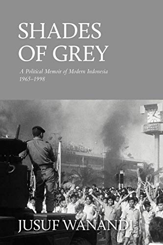 Shades Of Grey A Political Memoir Of Modern Indonesia 1965-1998 [Paperback]