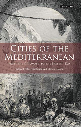 Cities of the Mediterranean From the Ottomans to the Present Day [Hardcover]