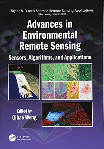 Advances in Environmental Remote Sensing Sensors, Algorithms, and Applications [Paperback]