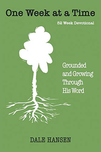 One Week At A Time Grounded And Growing Through His Word [Paperback]