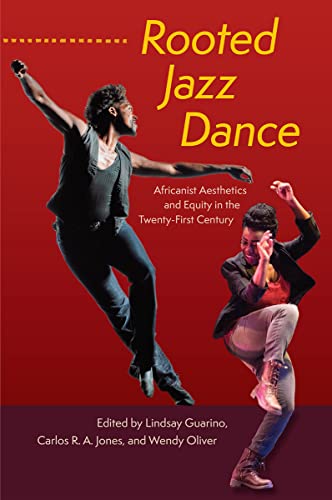 Rooted Jazz Dance Africanist Aesthetics and Equity in the Twenty-First Century [Hardcover]