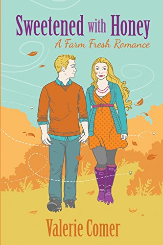 Sweetened With Honey (a Farm Fresh Romance) (volume 3) [Paperback]