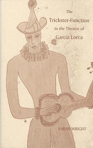 The Trickster-Function in the Theatre of Garca Lorca [Hardcover]
