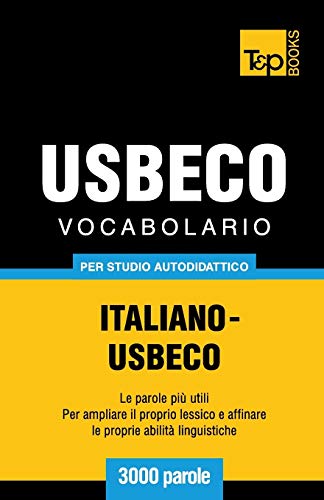 Vocabolario Italiano-Usbeco per Studio Autodidattico - 3000 Parole [Paperback]
