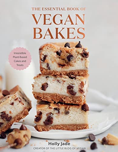 The Essential Book of Vegan Bakes Irresistible Plant-Based Cakes and Treats [Hardcover]