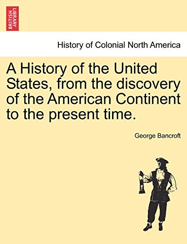 A History Of The United States, From The Discovery Of The American Continent To  [Paperback]