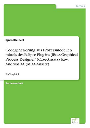 Codegenerierung Aus Prozessmodellen Mittels Des Eclipse-Plug-Ins jboss Graphica [Paperback]
