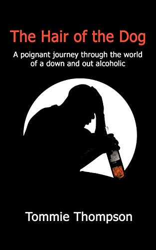 Hair of the Dog  A poignant journey through the world of a down and out Alcohol [Paperback]